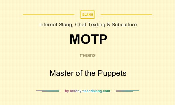 What does MOTP mean? It stands for Master of the Puppets