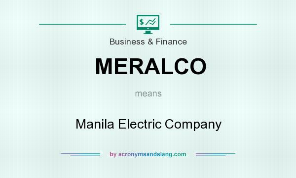 What does MERALCO mean? It stands for Manila Electric Company
