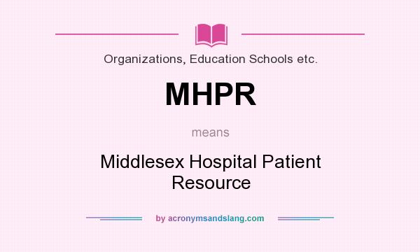 What does MHPR mean? It stands for Middlesex Hospital Patient Resource