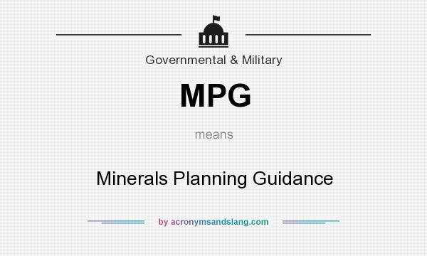What does MPG mean? It stands for Minerals Planning Guidance