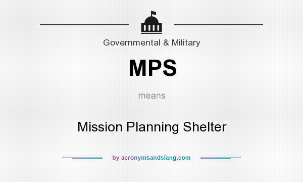 What does MPS mean? It stands for Mission Planning Shelter