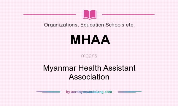 What does MHAA mean? It stands for Myanmar Health Assistant Association