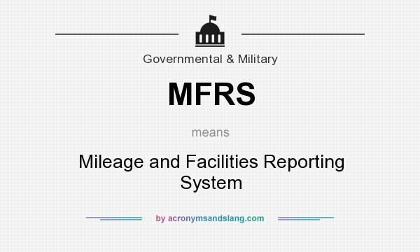 What does MFRS mean? It stands for Mileage and Facilities Reporting System
