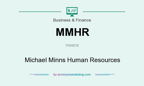 What does MMHR mean? It stands for Michael Minns Human Resources
