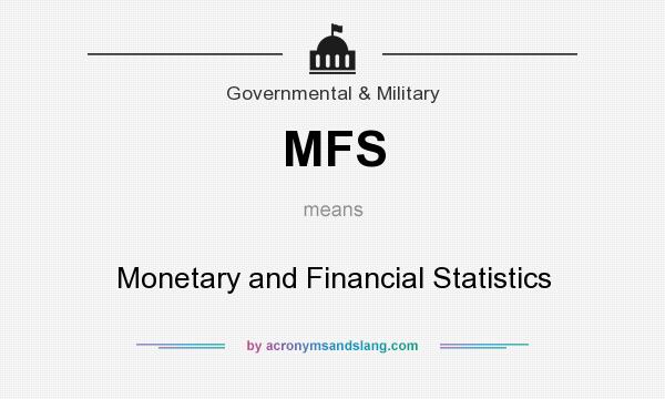 What does MFS mean? It stands for Monetary and Financial Statistics