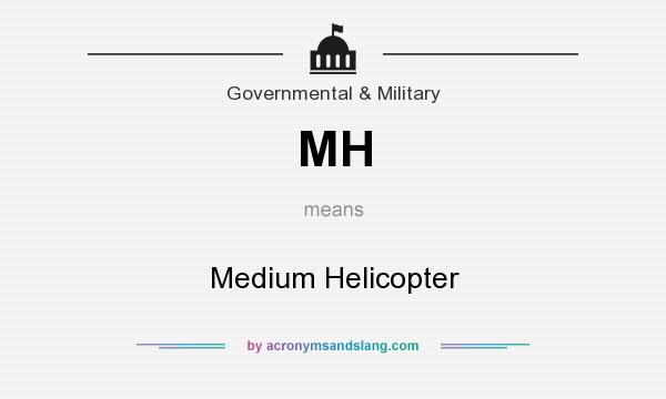 What does MH mean? It stands for Medium Helicopter