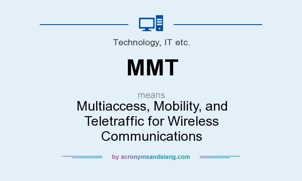 What does MMT mean? It stands for Multiaccess, Mobility, and Teletraffic for Wireless Communications