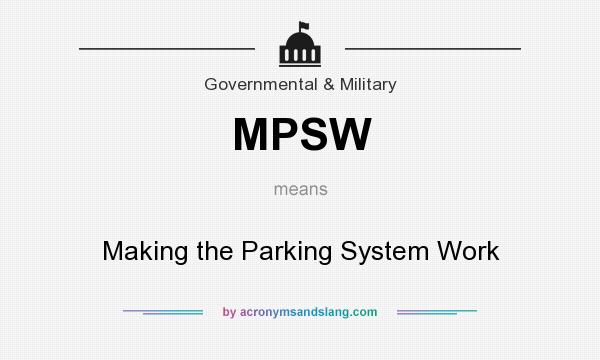 What does MPSW mean? It stands for Making the Parking System Work