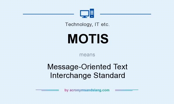 What does MOTIS mean? It stands for Message-Oriented Text Interchange Standard