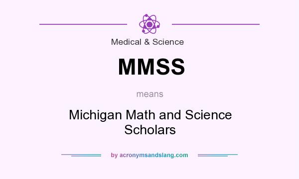 What does MMSS mean? It stands for Michigan Math and Science Scholars
