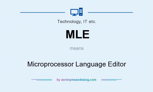 What does MLE mean? It stands for Microprocessor Language Editor
