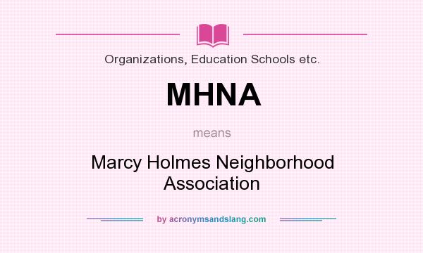 What does MHNA mean? It stands for Marcy Holmes Neighborhood Association
