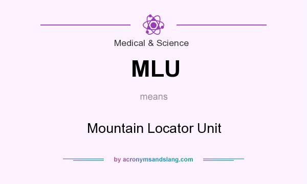 What does MLU mean? It stands for Mountain Locator Unit