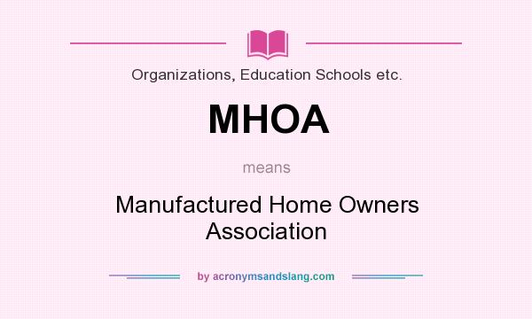 What does MHOA mean? It stands for Manufactured Home Owners Association