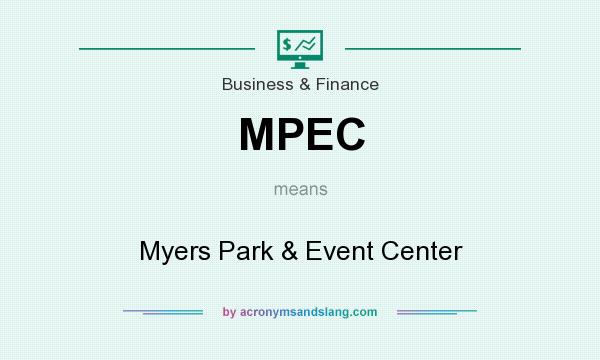 What does MPEC mean? It stands for Myers Park & Event Center