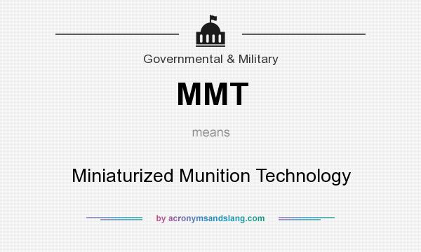 What does MMT mean? It stands for Miniaturized Munition Technology