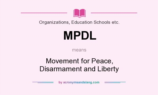 What does MPDL mean? It stands for Movement for Peace, Disarmament and Liberty