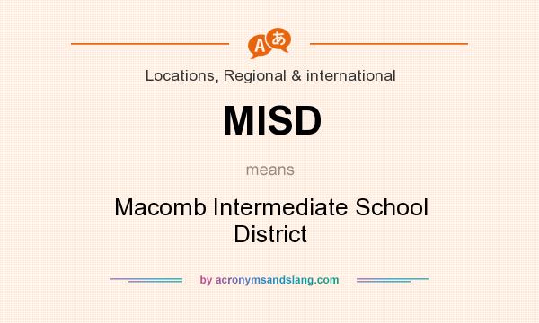 What does MISD mean? It stands for Macomb Intermediate School District