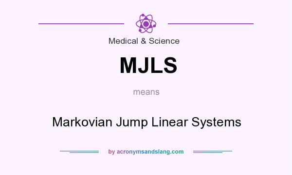 What does MJLS mean? It stands for Markovian Jump Linear Systems