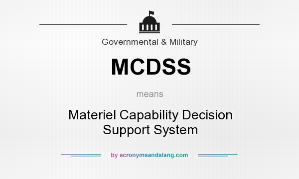 What does MCDSS mean? It stands for Materiel Capability Decision Support System