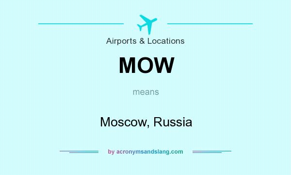 What does MOW mean? It stands for Moscow, Russia