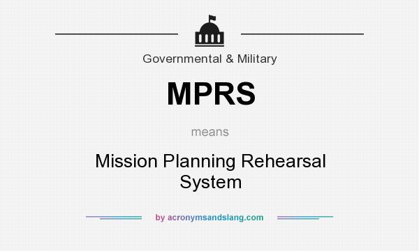 What does MPRS mean? It stands for Mission Planning Rehearsal System