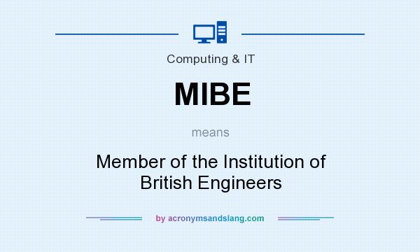 What does MIBE mean? It stands for Member of the Institution of British Engineers