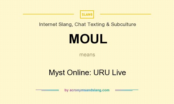 What does MOUL mean? It stands for Myst Online: URU Live