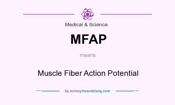 What does MFAP mean? It stands for Muscle Fiber Action Potential