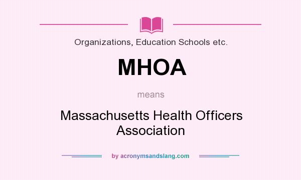 What does MHOA mean? It stands for Massachusetts Health Officers Association