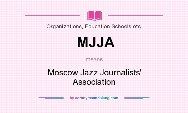 What does MJJA mean? It stands for Moscow Jazz Journalists` Association
