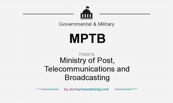What does MPTB mean? It stands for Ministry of Post, Telecommunications and Broadcasting