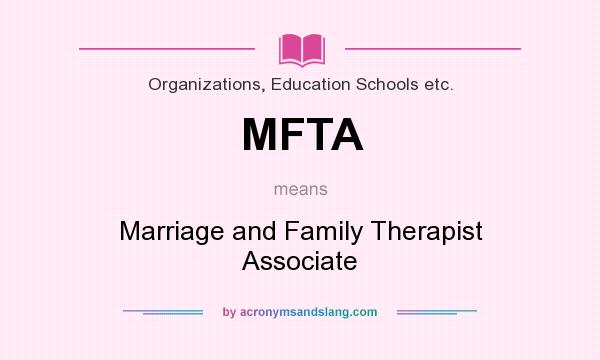 What does MFTA mean? It stands for Marriage and Family Therapist Associate