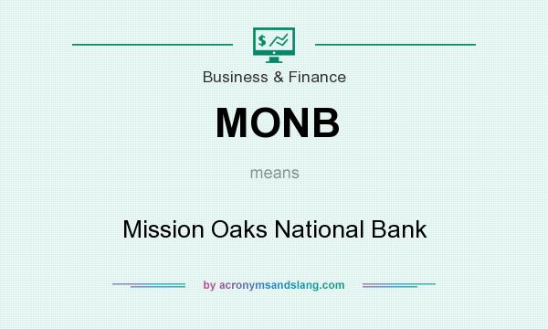 What does MONB mean? It stands for Mission Oaks National Bank