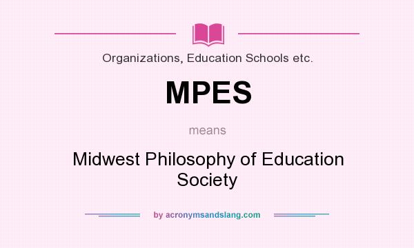 What does MPES mean? It stands for Midwest Philosophy of Education Society