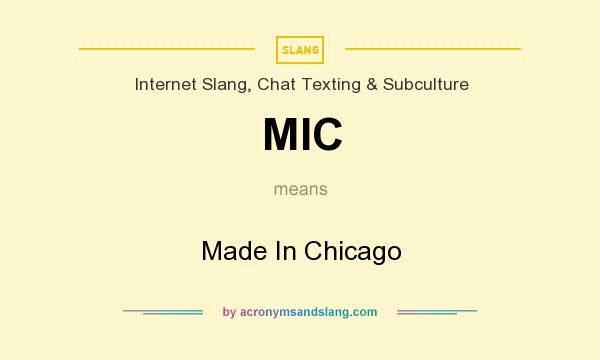 What does MIC mean? It stands for Made In Chicago