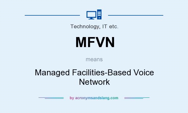 What does MFVN mean? It stands for Managed Facilities-Based Voice Network