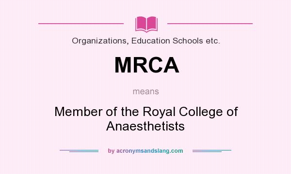 What does MRCA mean? It stands for Member of the Royal College of Anaesthetists