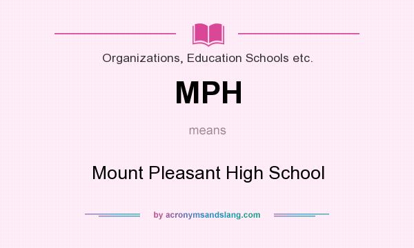 What does MPH mean? It stands for Mount Pleasant High School