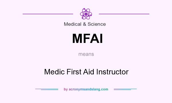 What does MFAI mean? It stands for Medic First Aid Instructor