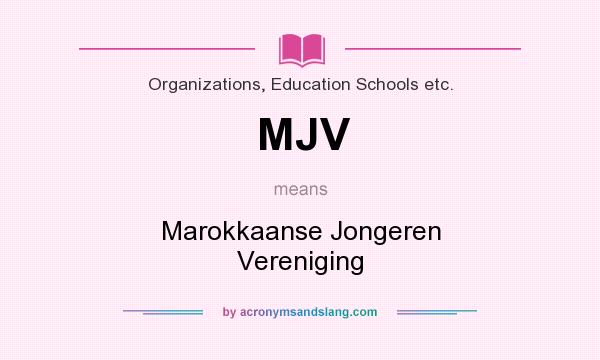 What does MJV mean? It stands for Marokkaanse Jongeren Vereniging