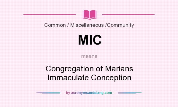 What does MIC mean? It stands for Congregation of Marians Immaculate Conception