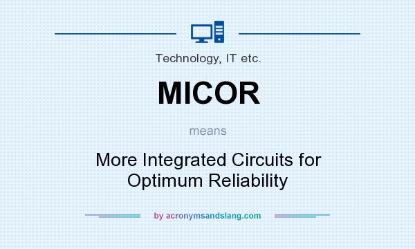 What does MICOR mean? It stands for More Integrated Circuits for Optimum Reliability