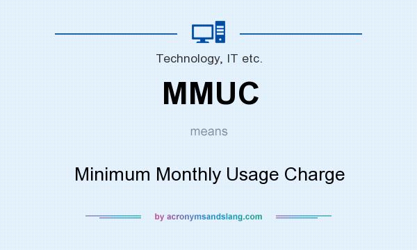 What does MMUC mean? It stands for Minimum Monthly Usage Charge