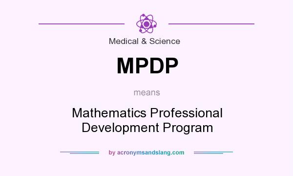 What does MPDP mean? It stands for Mathematics Professional Development Program