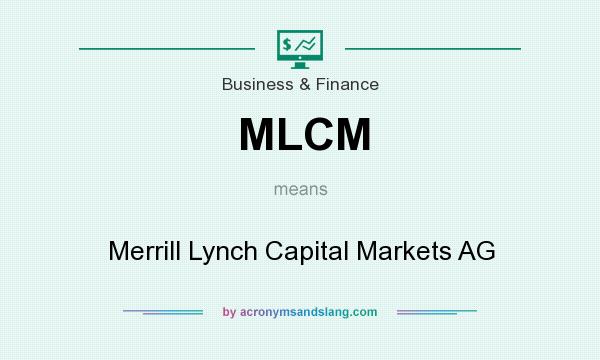 What does MLCM mean? It stands for Merrill Lynch Capital Markets AG