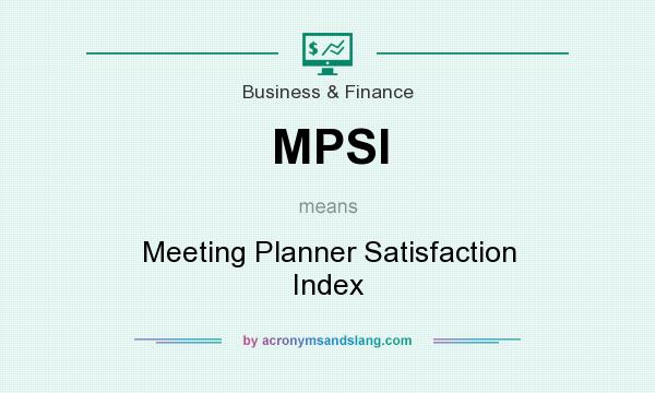 What does MPSI mean? It stands for Meeting Planner Satisfaction Index