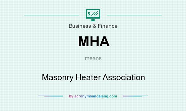What does MHA mean? It stands for Masonry Heater Association