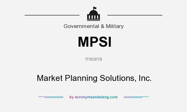 What does MPSI mean? It stands for Market Planning Solutions, Inc.