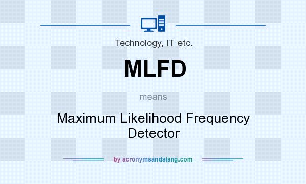 What does MLFD mean? It stands for Maximum Likelihood Frequency Detector